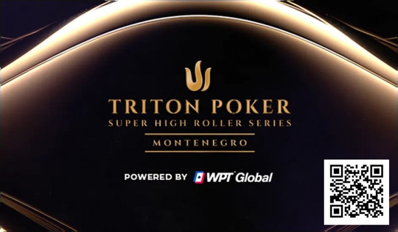 【EV扑克】TRITON黑山站火热开打,15天超高额牌局盛宴正式开启
